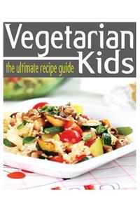 Vegetarian Kids - The Ultimate Guide