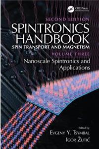 Spintronics Handbook, Second Edition: Spin Transport and Magnetism: Volume Three: Nanoscale Spintronics and Applications