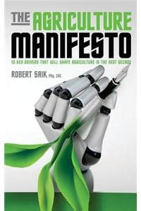 The Agriculture Manifesto: Ten Key Drivers That Will Shape Agriculture in the Next Decade