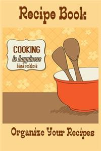 Recipe Book Cooking Is Happiness Blank Cookbook