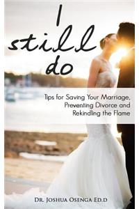 I Still Do Saving Your Marriage ? Your Journey Towards a Better Relationship