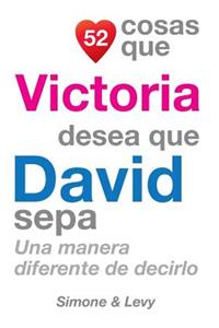 52 Cosas Que Victoria Desea Que David Sepa