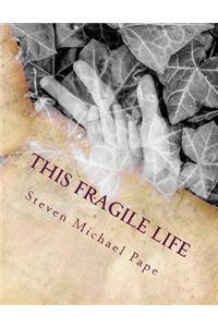 This fragile life