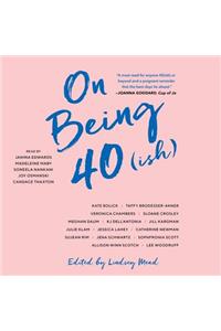 On Being 40(ish)