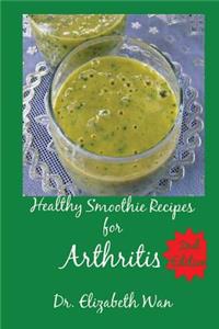 Healthy Smoothie Recipes for Arthritis 2nd Edition