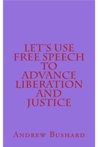 Let's Use Free Speech to Advance Liberation and Justice