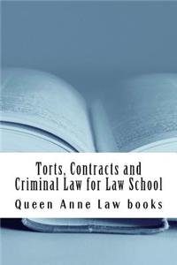 Torts, Contracts and Criminal Law for Law School: Q and A's on Torts, Contracts and Criminal Law for Law School