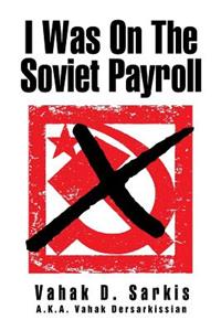 I Was on the Soviet Payroll