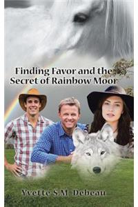 Finding Favor and the Secret of Rainbow Moor