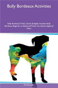Bully Bordeaux Activities Bully Bordeaux Tricks, Games & Agility Includes