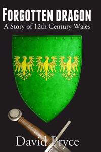 Forgotten Dragon: A Story of 12th Century Wales
