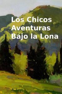 Los Chicos Aventuras Bajo La Lona