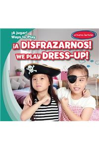 ¡A Disfrazarnos! / We Play Dress-Up!