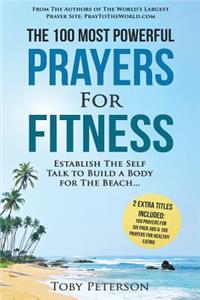 Prayer the 100 Most Powerful Prayers for Fitness 2 Amazing Books Included to Pray for Six Pack ABS & Healthy Eating: Establish the Self Talk to Build a Body for the Beach