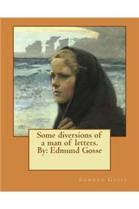 Some diversions of a man of letters.By
