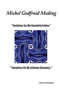 Variations On My Intimate Geometry