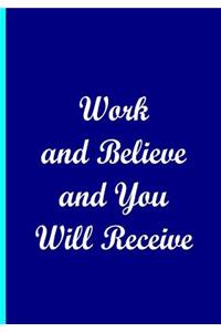 Work and Believe and You Will Receive - Blue Notebook / Extended Lined Pages
