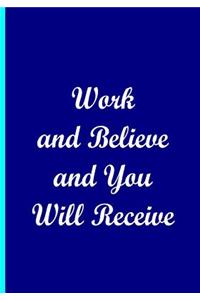 Work and Believe and You Will Receive - Blue Notebook / Extended Lined Pages