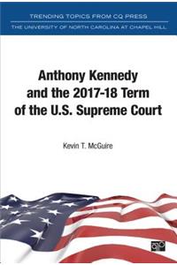 Anthony Kennedy and the 2017-18 Term of the U.S. Supreme Court