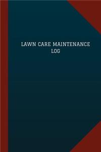 Lawn Care Maintenance Log (Logbook, Journal - 124 pages, 6 x 9)