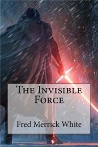 Invisible Force Fred Merrick White