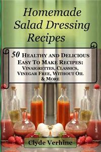 Homemade Salad Dressing Recipes 50 Healthy and Delicious Easy To Make Recipes