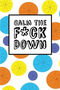 Calm The Fck Down - Happy Circles
