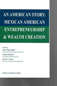 An American Story: Mexican American Entreprenuership and Wealth Creation