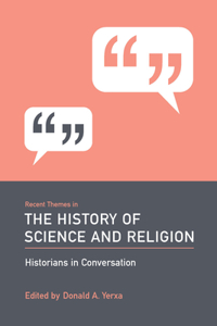 Recent Themes in the History of Science and Religion