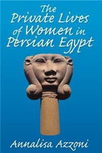 Private Lives of Women in Persian Egyphb