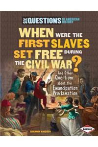 When Were the First Slaves Set Free during the Civil War?