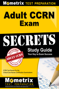 Adult Ccrn Exam Secrets Study Guide
