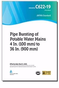 Awwa C622-19 Pipe Bursting of Potable Water Mains 4-In. (100 MM) to 36-In. (900 MM)