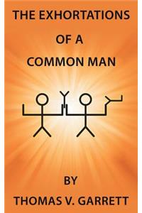 The Exhortations of a Common Man