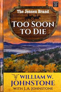 Too Soon to Die