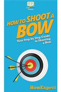 How to Shoot a Bow