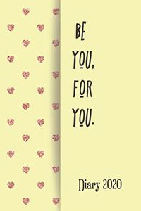 Be you for you, Diary 2020