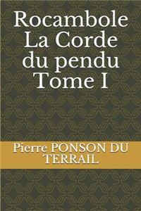 Rocambole La Corde du pendu Tome I