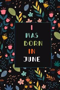 I was born in June birthday gift notebook flower