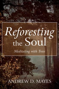 Reforesting the Soul