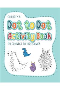 Children's Dot to Dot Activity Book - 45 Connect the Dot Games