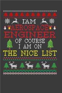 I Am Aerospace Engineer Of Course I am On The Nice List