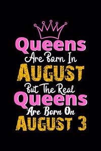 Queens Are Born In August Real Queens Are Born In August 3 Notebook Birthday Funny Gift