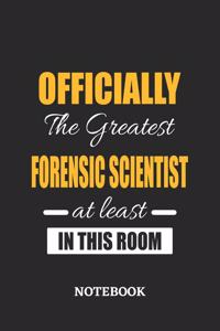 Officially the Greatest Forensic Scientist at least in this room Notebook