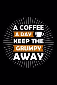 A Coffee A Day Keep The Grumpy Away