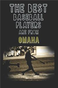 The Best Baseball Players are from Omaha journal: 6*9 Lined Diary Notebook, Journal or Planner and Gift with 120 pages