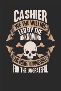 Cashier We The Willing Led By The Unknowing Are Doing The Impossible For The Ungrateful