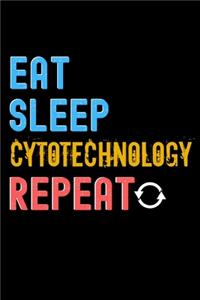 Eat, Sleep, cytotechnology, Repeat Notebook - cytotechnology Funny Gift