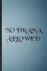 No Drama Allowed