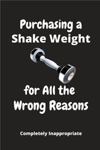 Purchasing a Shake Weight for all the Wrong Reasons